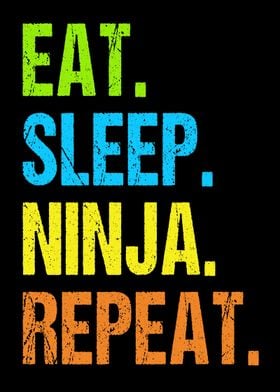 Eat sleep ninja repeat