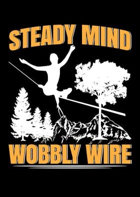 Steady Mind Wobbly Wire