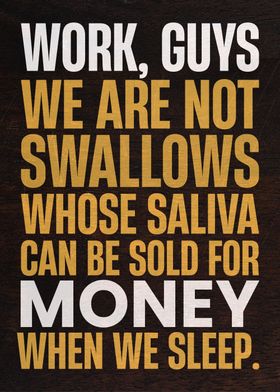 work we are not swallows