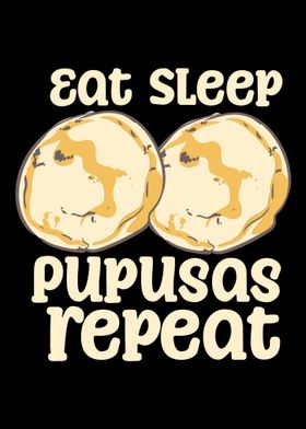 Eat Sleep Pupusas Repeat