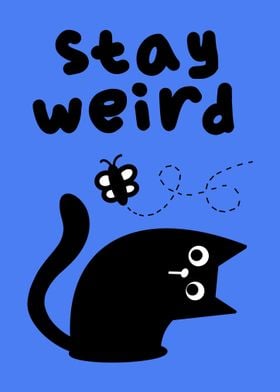 Stay Weird Cat