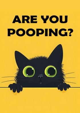 Black Cat Are You Pooping