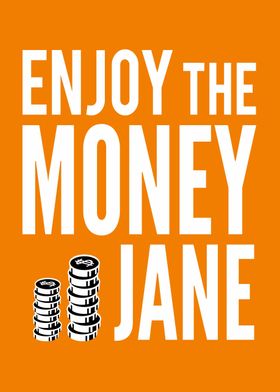 Enjoy The Money Jane