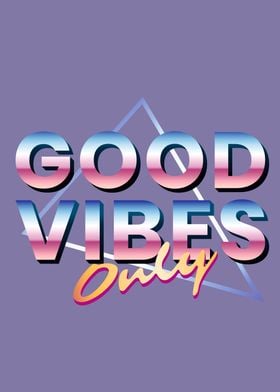 Good Vibes Only