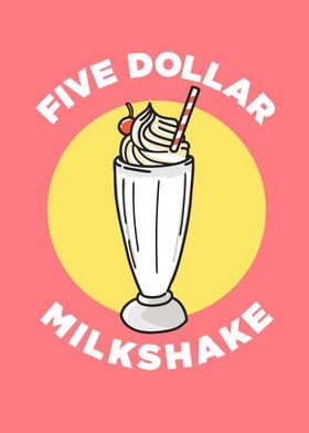 Five Dollar Milkshake