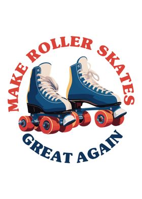 Roller Skates Great Again