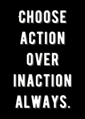 Choose action over