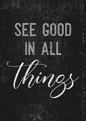 See Good in All Things