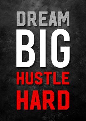 dream big hustle hard