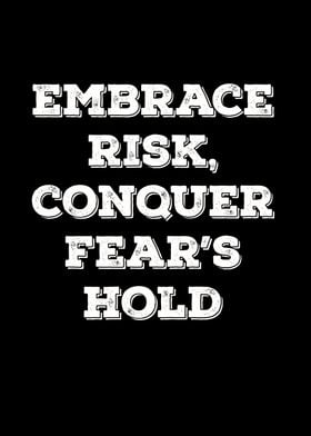 Embrace risk conquer 