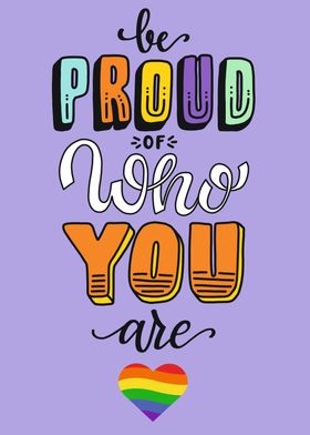 Be Proud Of Who You Are