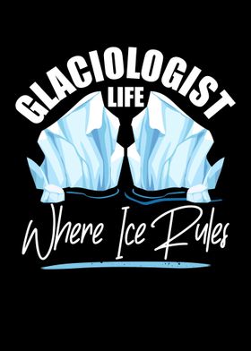 Glaciologist Life Where