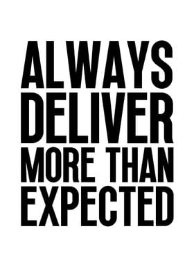 Deliver more expected