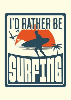 Id Rather Be Surfing 