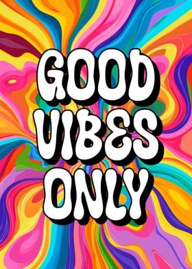 Good Vibes Only