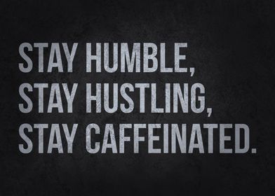 Stay Hustling Caffeinated