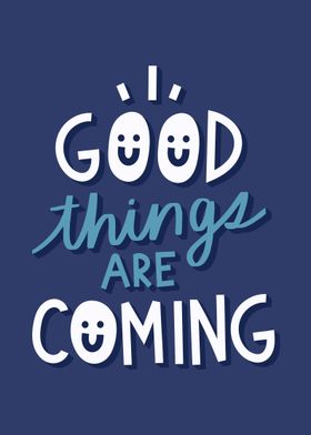 Good things are coming