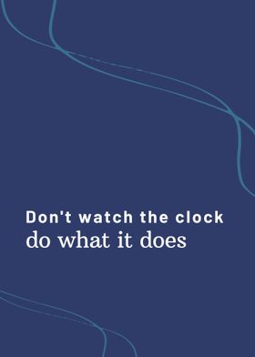 Dont watch the clock