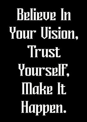 Believe in your vision 