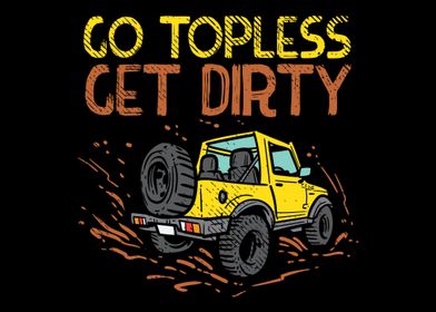 Go Topless Get Dirty
