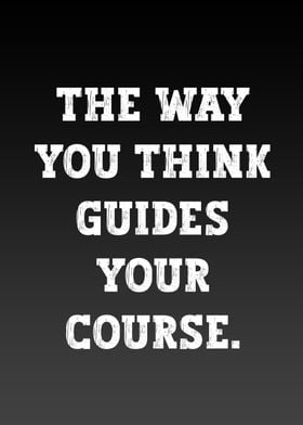 The way you think guides 
