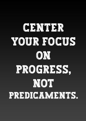 Center your focus on 