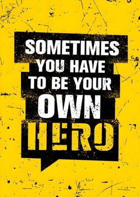 be your own hero quote