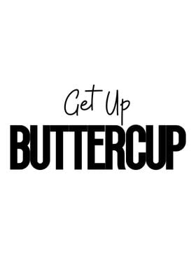 Get Up Buttercup