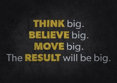 Think Believe Move Big