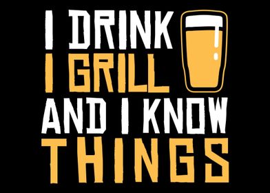 I Drink I Grill And I Know