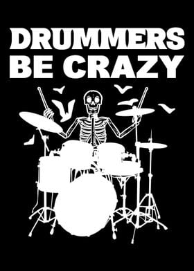 Drummers be Crazy Drummer 