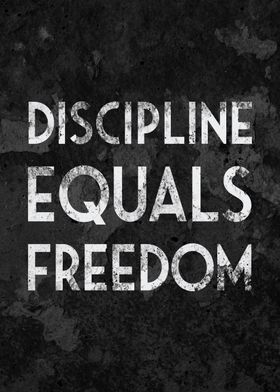 Discipline Equals Freedom