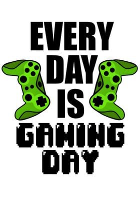 every day is a gaming day