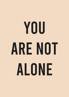 You are not Alone