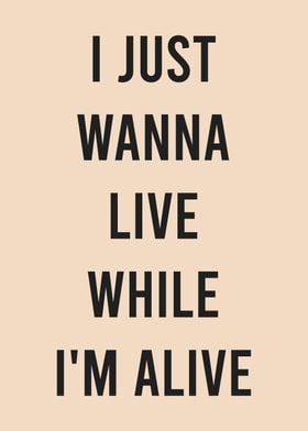 I Just Wanna Live