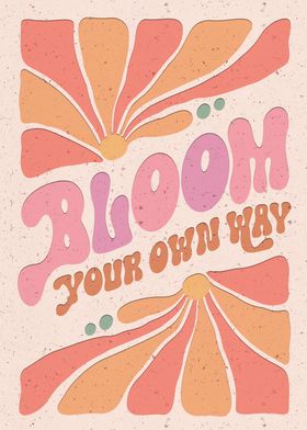 Bloom your own way