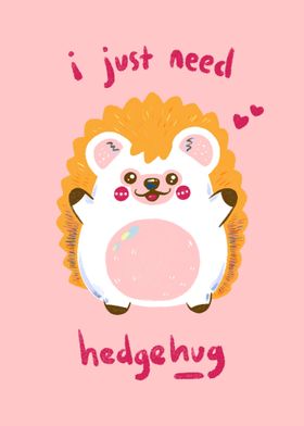 I just need HedgeHug