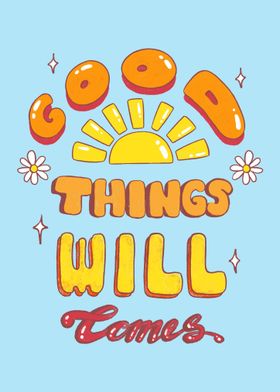 Good Things Will Comes