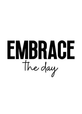 Embrace The Day