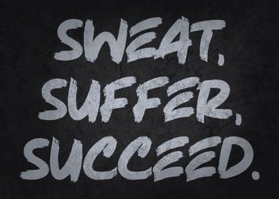 Sweat Suffer Succeed