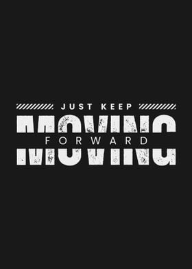 Just Keep Moving Forward