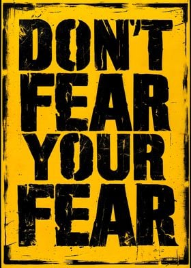 dont fear your fear