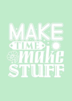 Make time make stuff