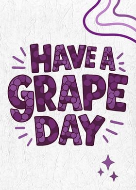 Have A Grape Day