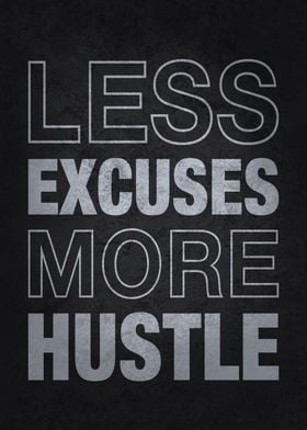 Less Excuses More Hustle