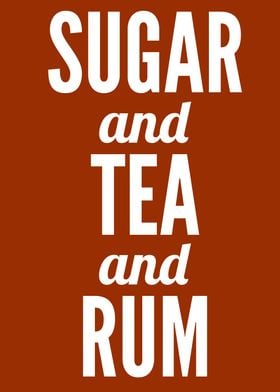 Sugar and Tea and Rum