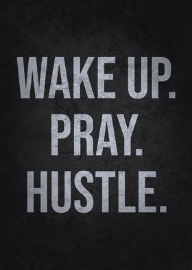 Wake Up Pray Hustle