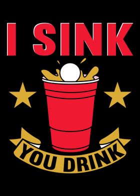 I Sink You Drink Beer Pong