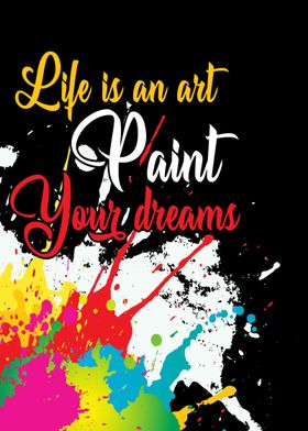 Life Is An Art Paint dream