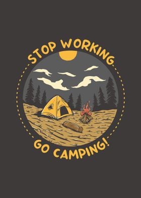 Stop Working Go Camping
